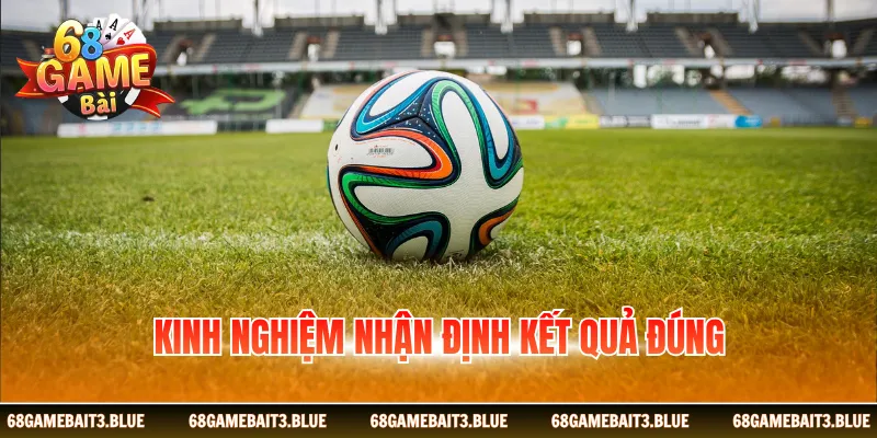 Kinh nghiệm nhận định kết quả đúng